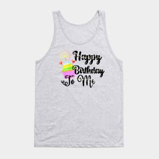 Happy Birthday To Me Tank Top